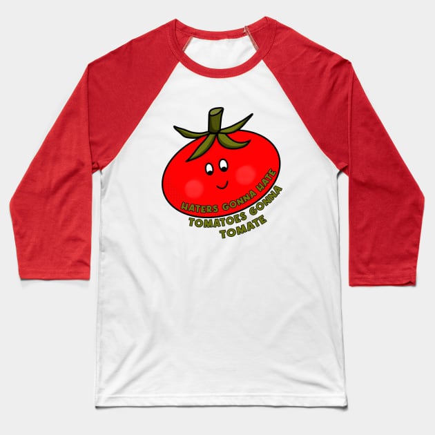 Haters Gonna Hate Tomatoes Gonna Tomate Baseball T-Shirt by DiegoCarvalho